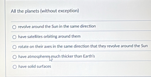 Solved: All the planets (without exception) revolve around the Sun in ...