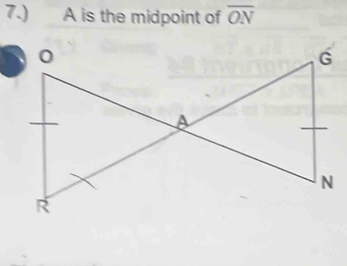 7.)₹ A is the midpoint of overline ON