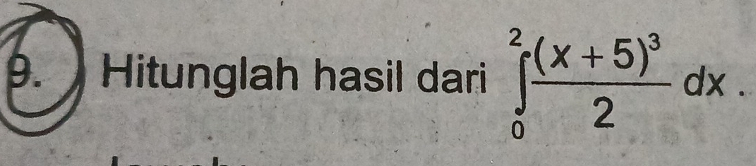 ) Hitunglah hasil dari ∈tlimits _0^(2frac (x+5)^3)2dx.