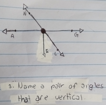 Nome a pair of angles 
that are vertical.