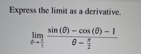 Express the limit as a derivative.