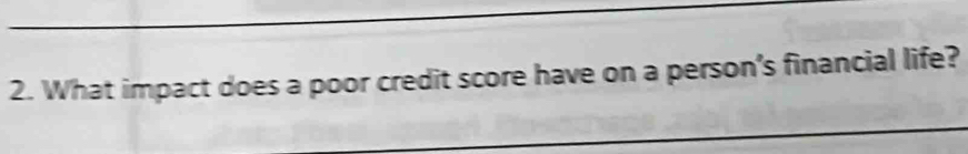 What impact does a poor credit score have on a person’s financial life?