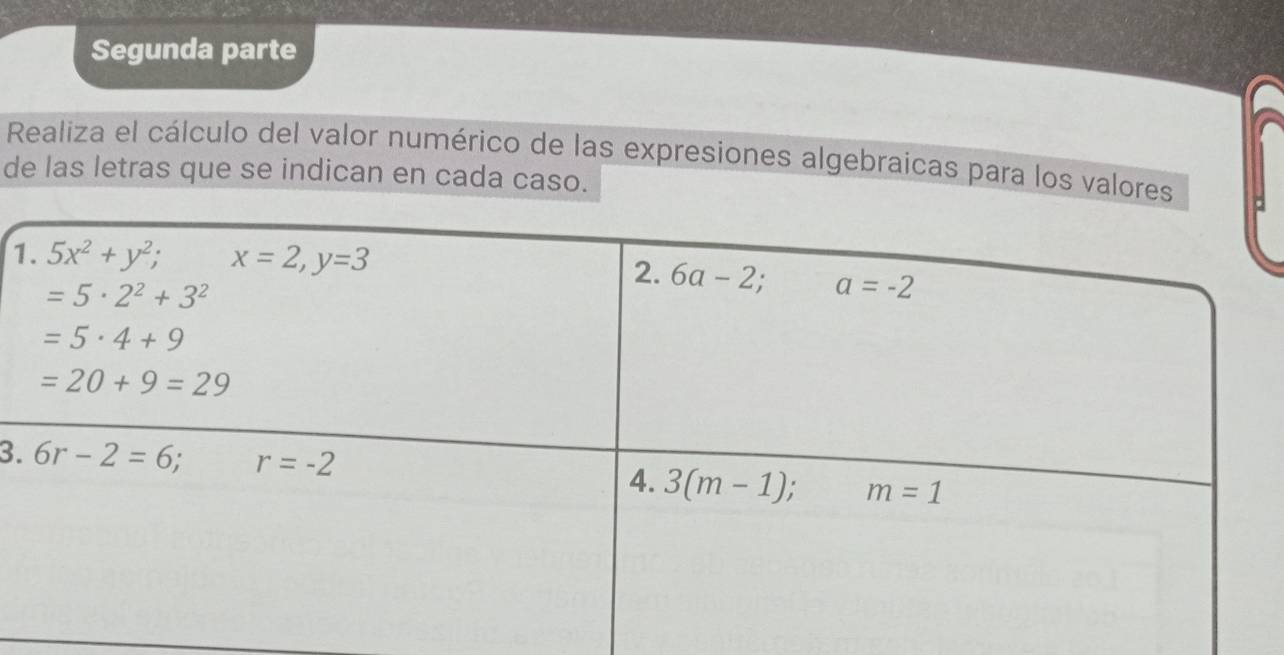 Segunda parte
Realiza el cálculo del valor numérico de las expresiones algebraicas para los valores
de las letras que se indican en cada caso.
1
3.