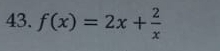 f(x)=2x+ 2/x 