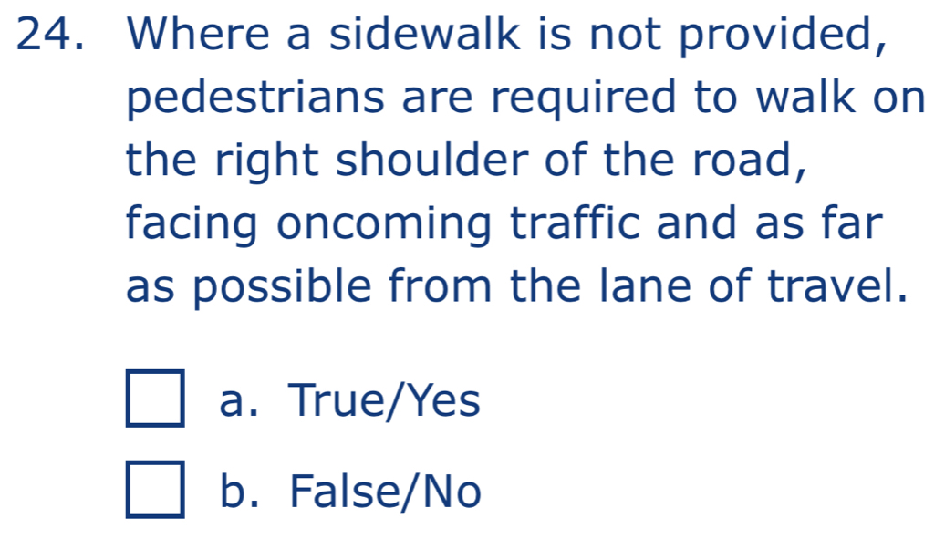 Solved: Where a sidewalk is not provided, pedestrians are required to ...