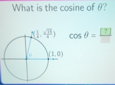 What is the cosine of θ?
cos θ = [?]/□  