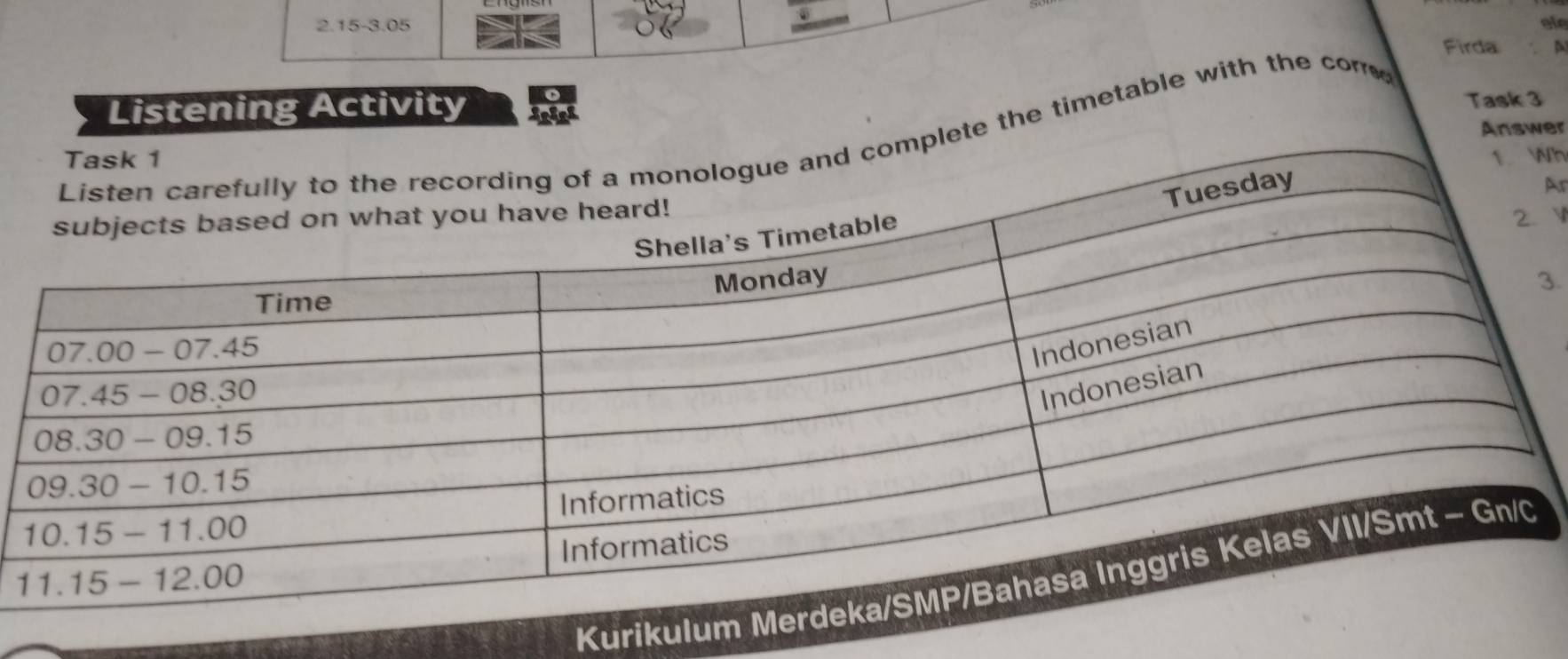 2.15-3.05 ele
Firda N
Listening Activity irigk
Task 3
er
the timetable with the come
h
Ar

3.
Kurikul