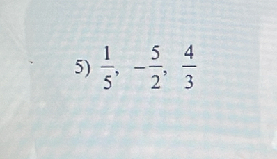  1/5 , - 5/2 ,  4/3 