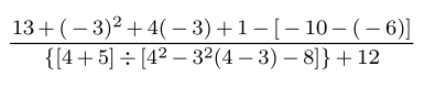 frac 13+(-3)^2+4(-3)+1-[-10-(-6)] [4+5]/ [4^2-3^2(4-3)-8] +12