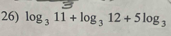 log _311+log _312+5log _3