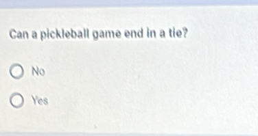 Can a pickleball game end in a tie?
No
Yes