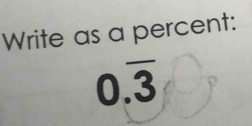 Write as a percent:
0.overline 3