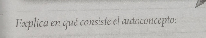 Explica en qué consiste el autoconcepto: