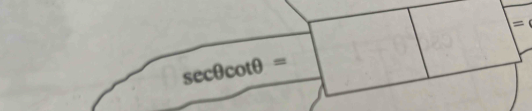 =
sec θ cot θ =