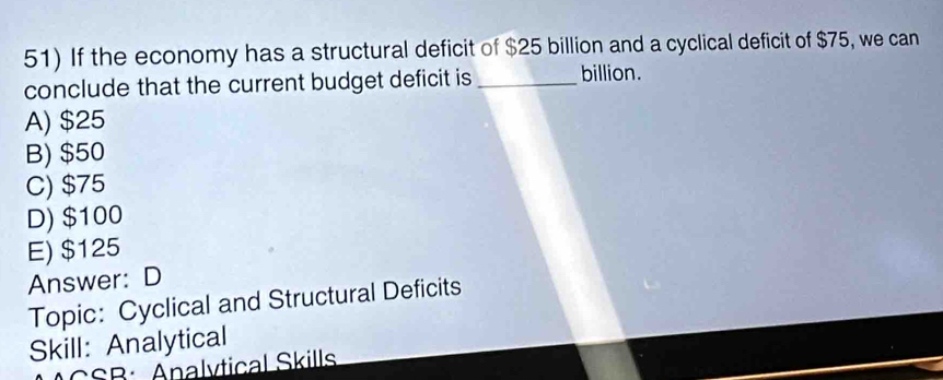 Solved: If the economy has a structural deficit of $25 billion and a ...