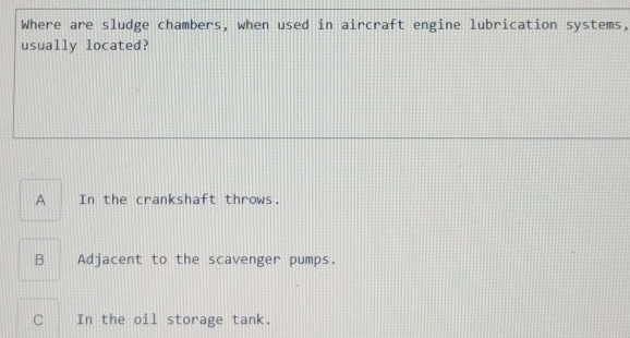 Solved: Where are sludge chambers, when used in aircraft engine ...