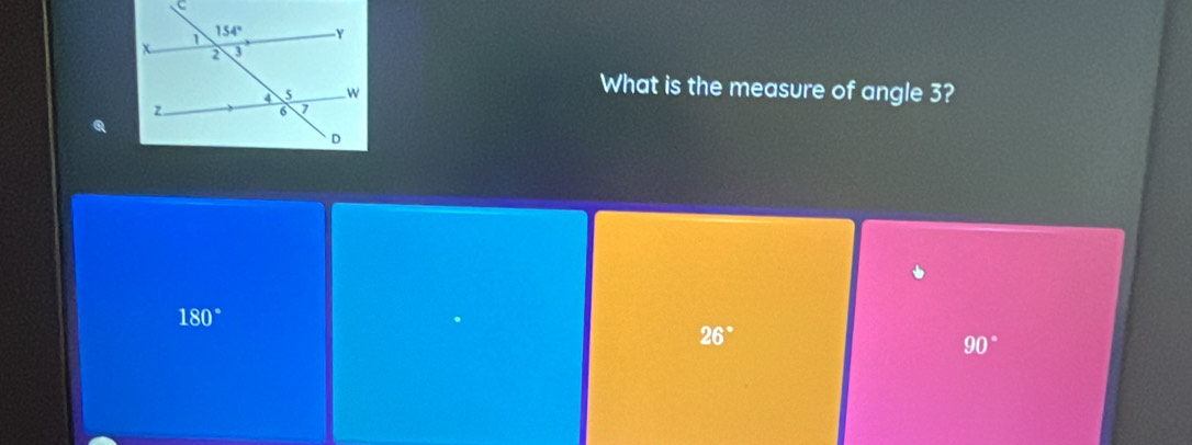 What is the measure of angle 3?
180°
26°
90°