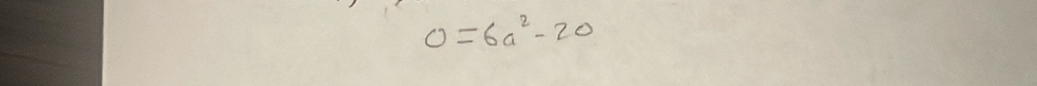 0=6a^2-20