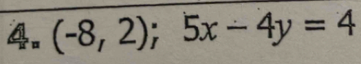 4.,(-8,2);5x-4y=4