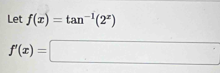 Let f(x)=tan^(-1)(2^x)
x_MN
f'(x)=□