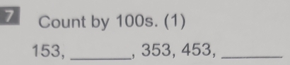 Count by 100s. (1)
153, _, 353, 453,_