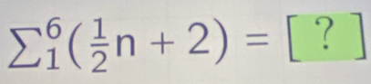 sumlimits _1^(6(frac 1)2n+2)=[?