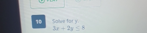 Solve for y.
3x+2y≤ 8