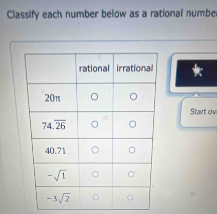 Classify each number below as a rational numbe
Start ov