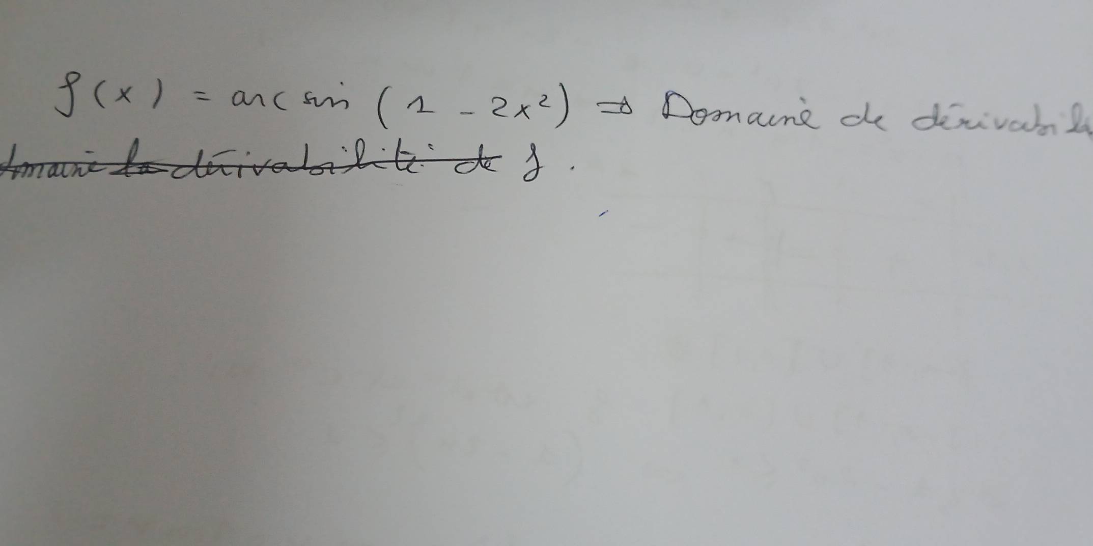 f(x)=arcsin (1-2x^2)
Donane de derivabal