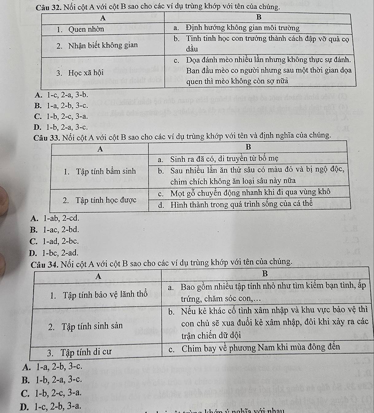 Nối cột A với cột B sao cho các ví dụ trùng khớp với tên của chúng.
A. 1-c, 2-a, 3-b.
B. 1-a, 2-b, 3 -c.
C. 1-b, 2-c, 3-a.
D. 1-b, 2-a, 3-c.
Câu 33. Nối cột A với cột B sao cho các ví dụ trùng khớp với tên và định nghĩa của chúng.
A. 1-ab, 2-cd.
B. 1-ac, 2-bd.
C. 1-ad, 2-bc.
D. 1-bc, 2-ad.
Nối cột A với cột B sao cho các ví dụ trùng khớp với tên của chúng.
A. 1-a, 2-b, 3-c.
B. 1-b, 2-a, 3-c.
C. 1-b, 2-c, 3-a.
D. 1 -c, 2-b, 3-a. ng h ĩ a với nhau