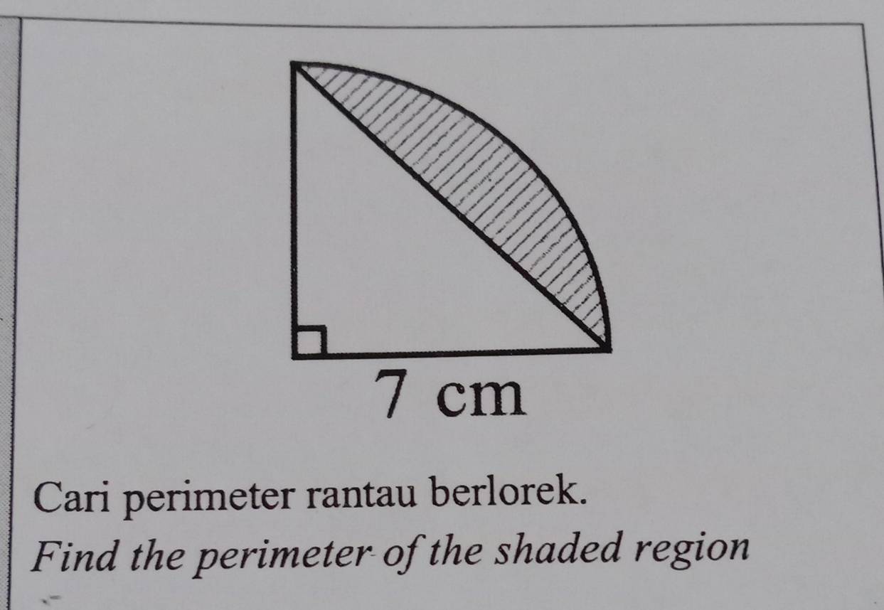 Cari perimeter rantau berlorek. 
Find the perimeter of the shaded region