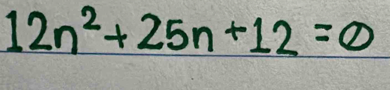 12n^2+25n+12=0