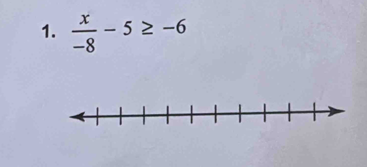  x/-8 -5≥ -6