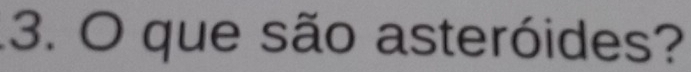 que são asteróides?