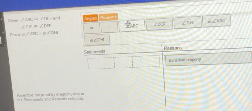 Solved: Given: ∠ ABC≌ ∠ DEF and Angles Reasons ∠ GHI≌ ∠ DEF ABC ∠ DEF ∠ ...