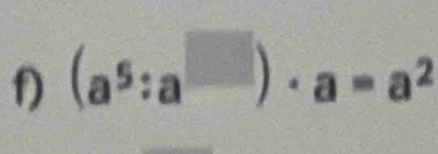 (a^5:a^(□))· a=a^2