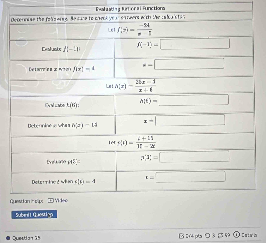 Evaluating Rational Functions
Q
Submit Questio
Question 25 0/4 pts つ 3 % 99  Details