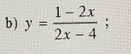 y= (1-2x)/2x-4 ; |