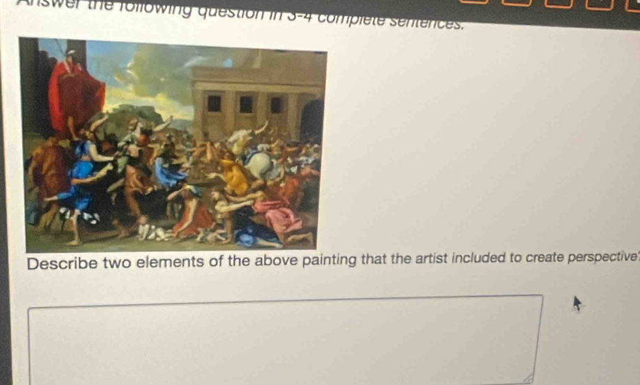 swer the following question in 3-4 complete sentences. 
Describe two elements of the above painting that the artist included to create perspective