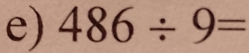 486/ 9=