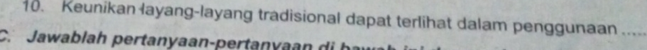 Keunikan layang-layang tradisional dapat terlihat dalam penggunaan …._
C. J a l h ertanaan-pera y a