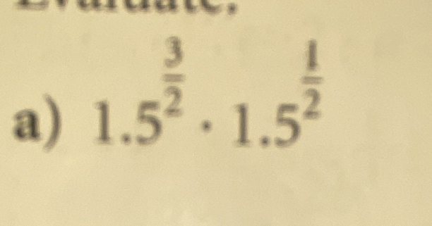 1.5^(frac 3)2· 1.5^(frac 1)2