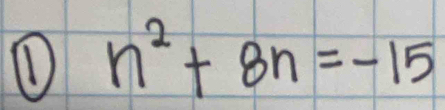 ① n^2+8n=-15