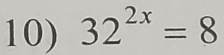 32^(2x)=8