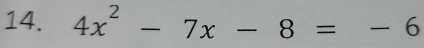 4x^2-7x-8=-6