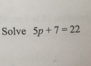 Solve : 5p+7=22