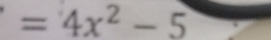 =4x^2-5