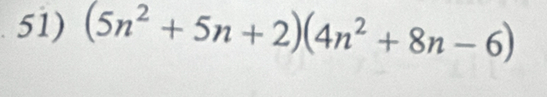 (5n^2+5n+2)(4n^2+8n-6)