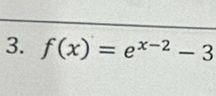 f(x)=e^(x-2)-3