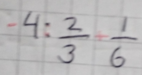 -4: 2/3 = 1/6 